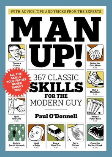 Man Up!: 367 Classic Skills for the Mod- 9781579653910, Paul ODonnell, paperback