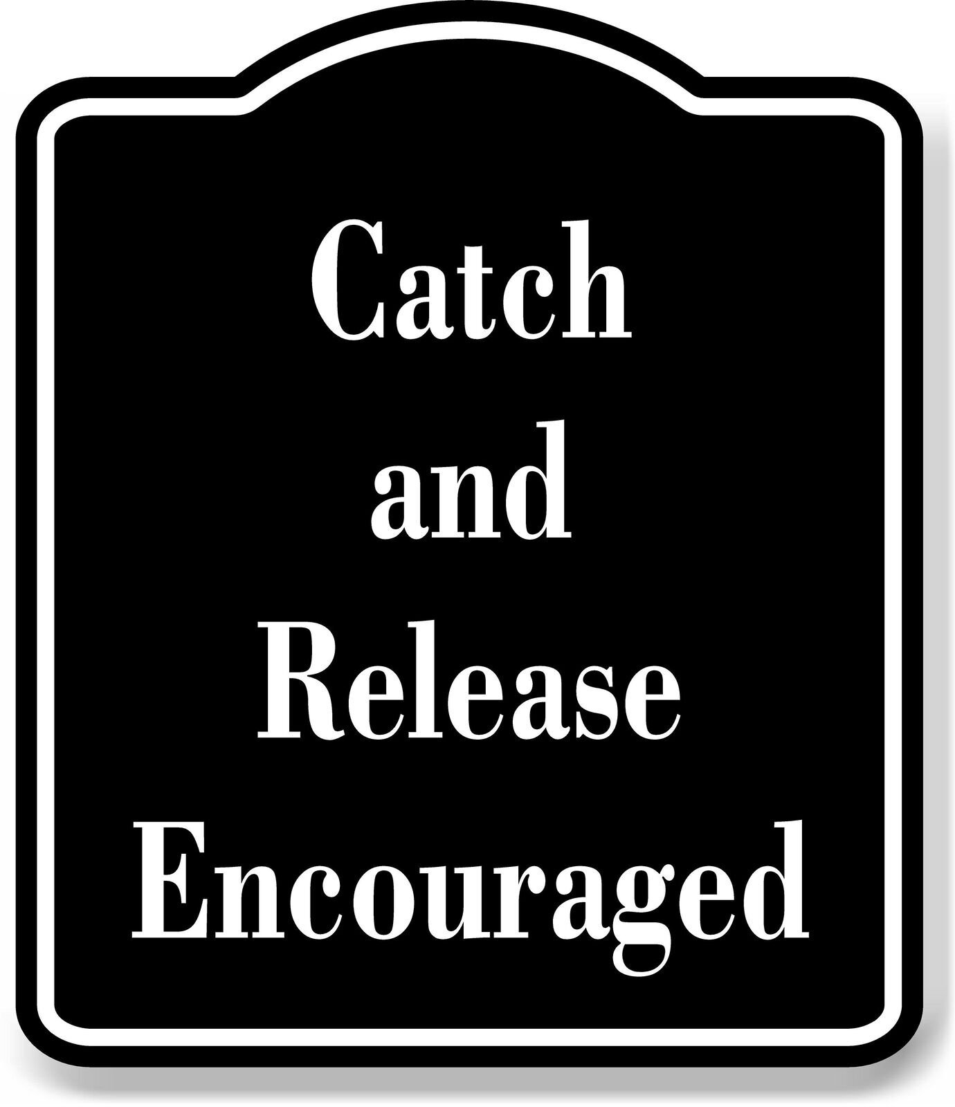 Catch and Release Encouraged Fishing BLACK Aluminum Composite Sign