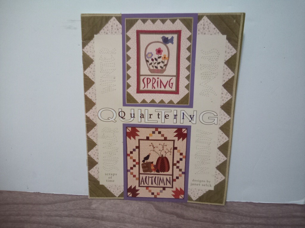 Spring Quarterly Quilting Scraps of Time Book Janet Selck