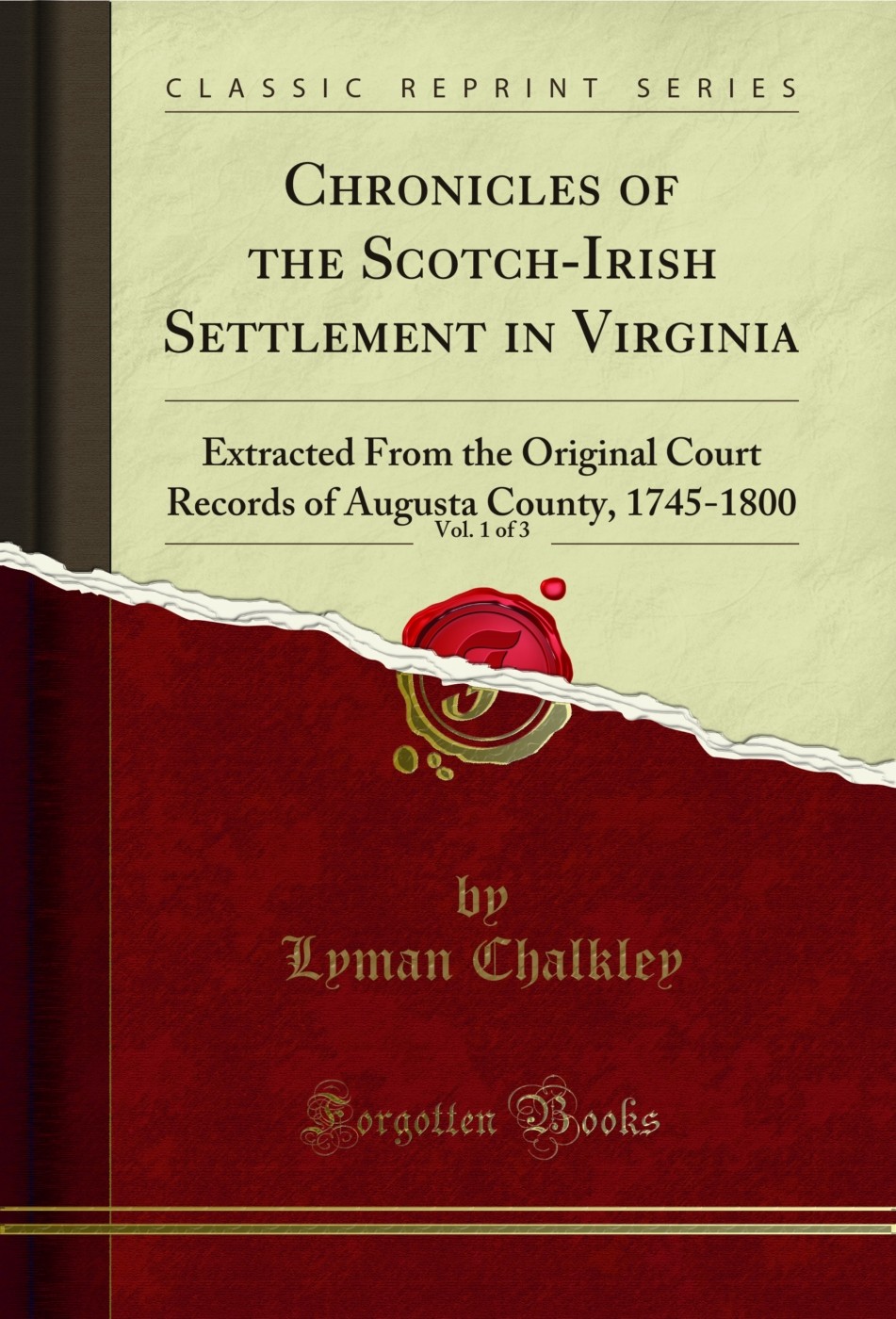 Chronicles of the Scotch-Irish Settlement in Virginia, Vol. 1 of 3