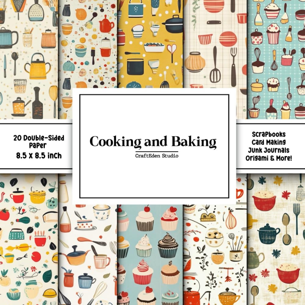 Cooking and Baking Scrapbook Paper: Decorative Double-Sided Craft Papers For Jun