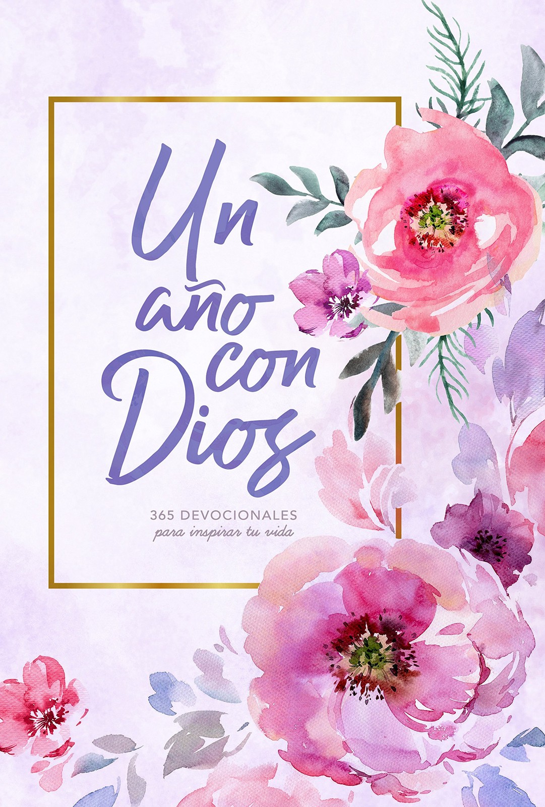 Un año con Dios: 365 devocionales para inspirar tu vida | A Year With God: ...