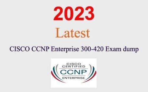 Cisco CCNP Enterprise 300-420 Q&A GUARANTEED (1 month update)