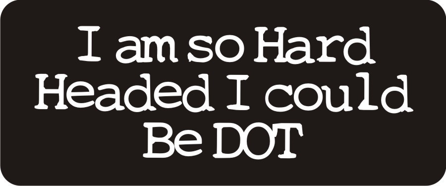 3 - Hard Headed Could Be Dot Approved Hard Hat / Biker Helmet Sticker  BS209