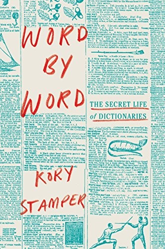 WORD BY WORD: THE SECRET LIFE OF DICTIONARIES By Kory Stamper - Hardcover *VG+*