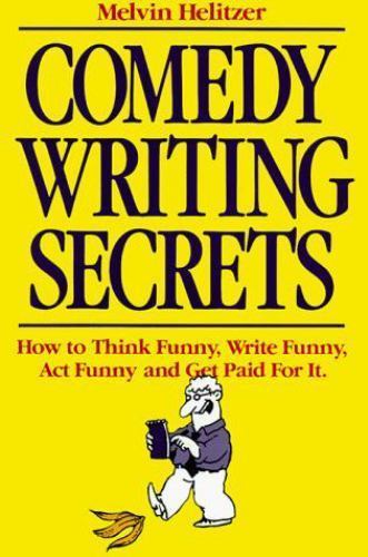 Comedy Writing Secrets: How to Think Funny, Write Funny, Act Funny and Get...