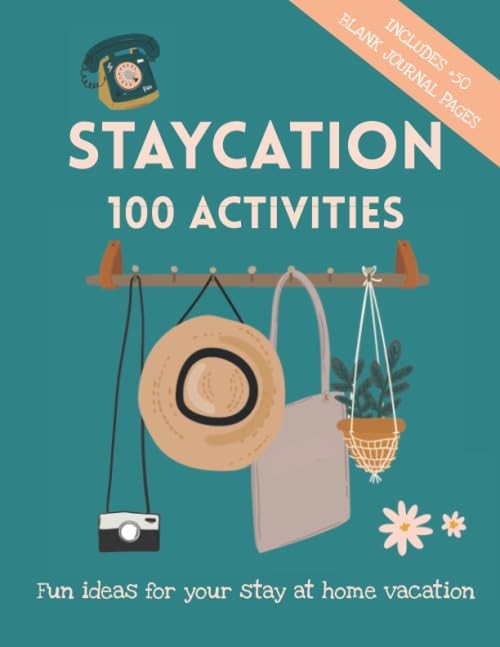 STAYCATION 100 Activities. Fun ideas for your stay at home vacation.: Includes +