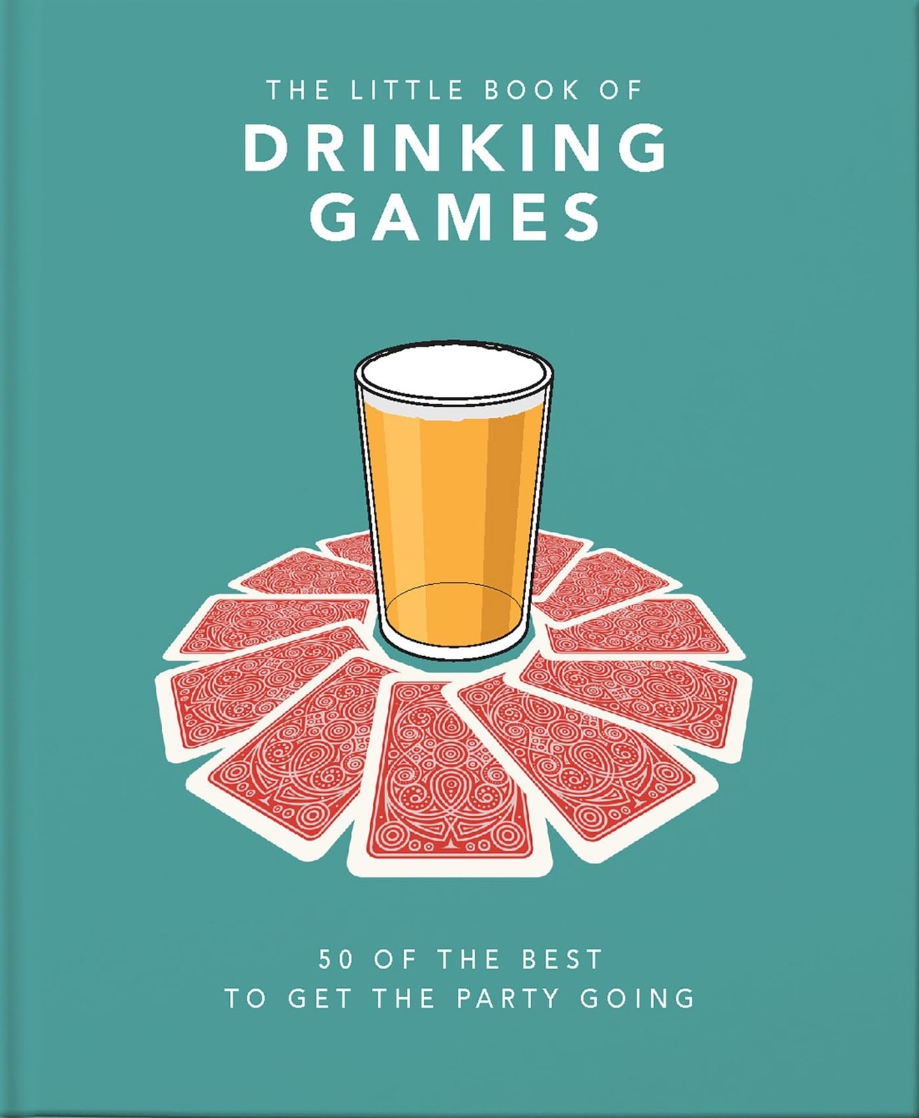 The Little Book of Drinking Games: 50 of the Best to get the Party Going (The Li