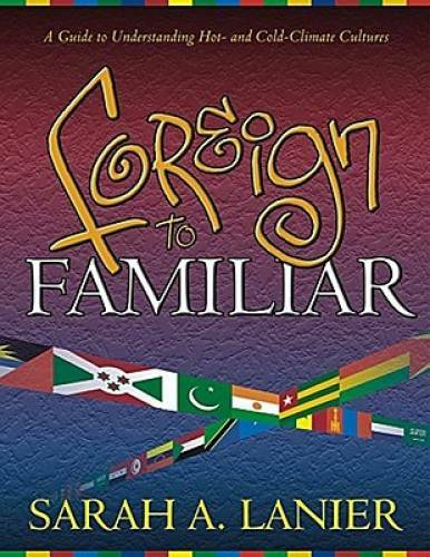 Foreign to Familiar: A Guide to Understanding Hot - And Cold - Climate C - GOOD