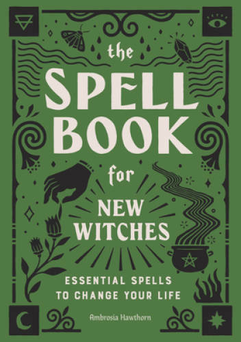 The Spell Book for New Witches: Essential Spells to Change Your Life - GOOD