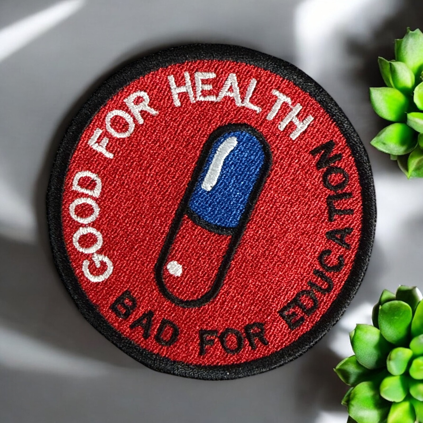 Good for Health Bad for Education Pill Patch Multi Sizes