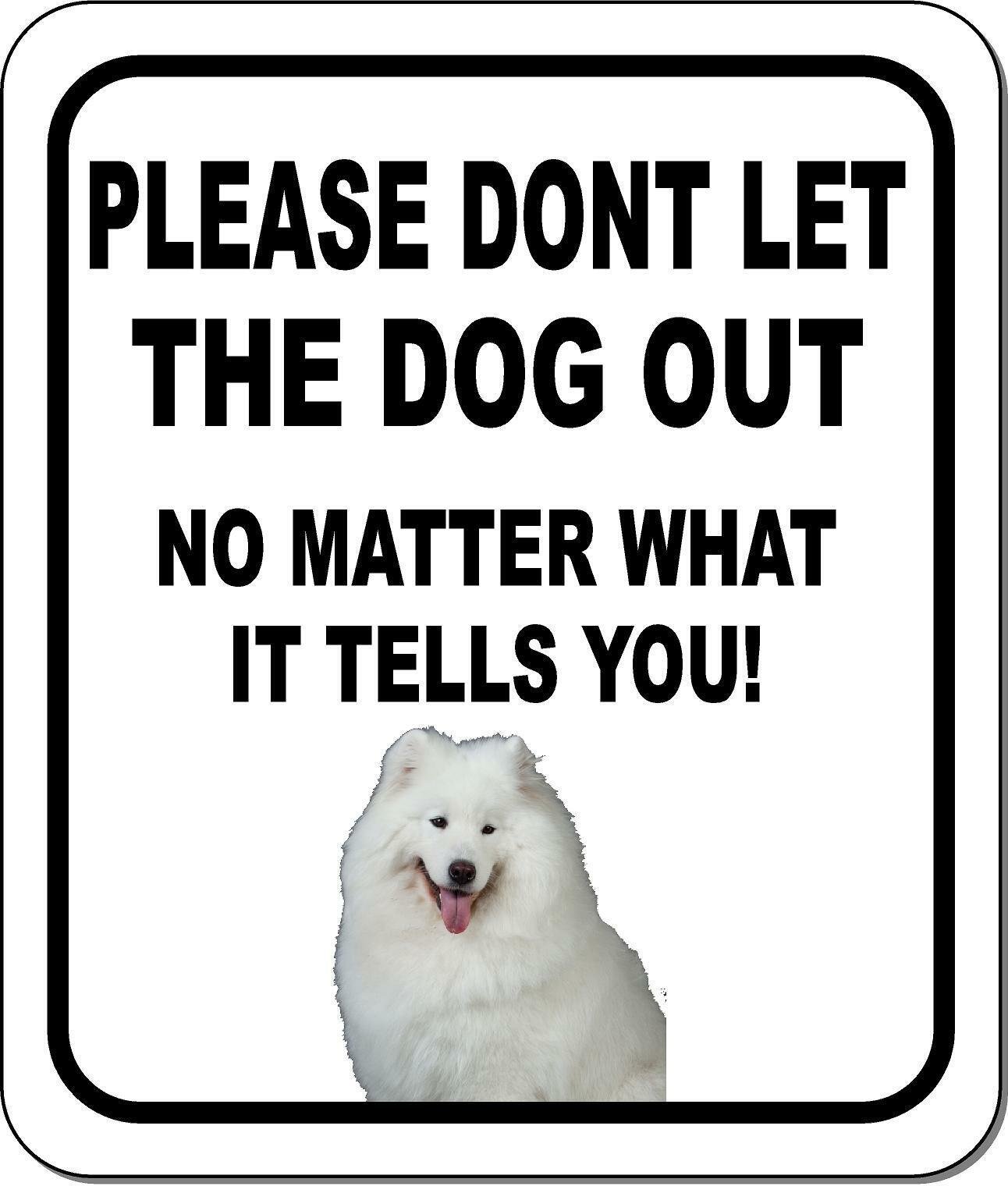 PLEASE DONT LET THE DOG OUT Samoyed Metal Aluminum Composite Sign