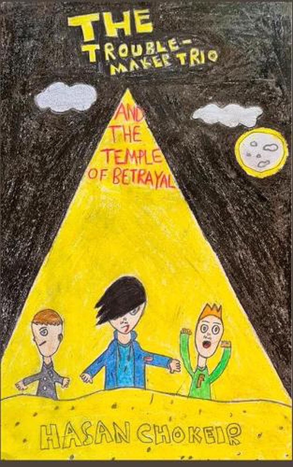 The Troublemaker Trio: And the Temple of Betrayal by Hasan Chokeir (English) Pap