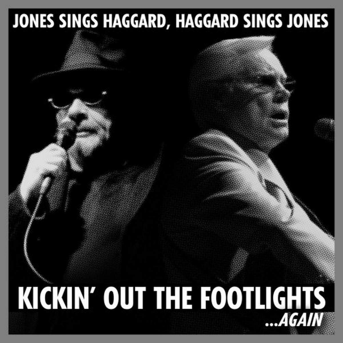 Jones Sings Haggard, Haggard Sings Jones: Kickin' Out the Footlights... Agai...