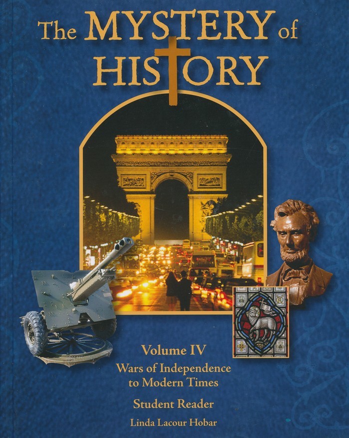 The Mystery of History Volume 4 - Wars of Independence to Modern Times Student
