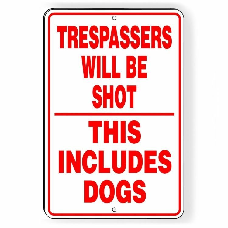 Trespassers Will Be Shot This Includes Dogs Metal Sign warning security SSG027