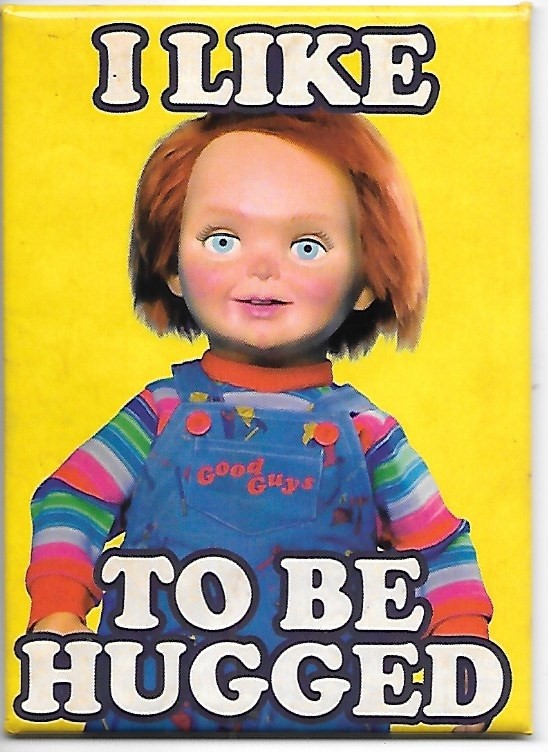 Child's Play Movie Chucky I Like To Be Hugged Image Refrigerator Magnet UNUSED
