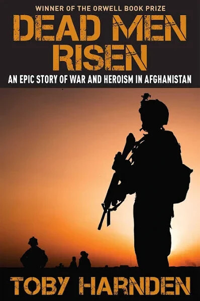 DEAD MEN RISEN TOBY HARNDEN THE REAL STORY OF BRITAINS WAR IN AFGHANISTAN BOOK