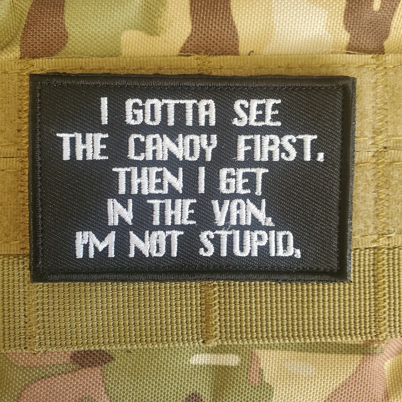 i GOTTA SEE THE CANDY FIRST Sarcastic Tactical Morale Patch Hook and Loop