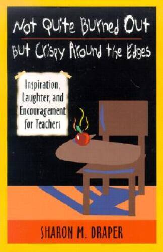 Not Quite Burned Out, but Crispy Around the Edges: Inspiration, Laughter, - GOOD