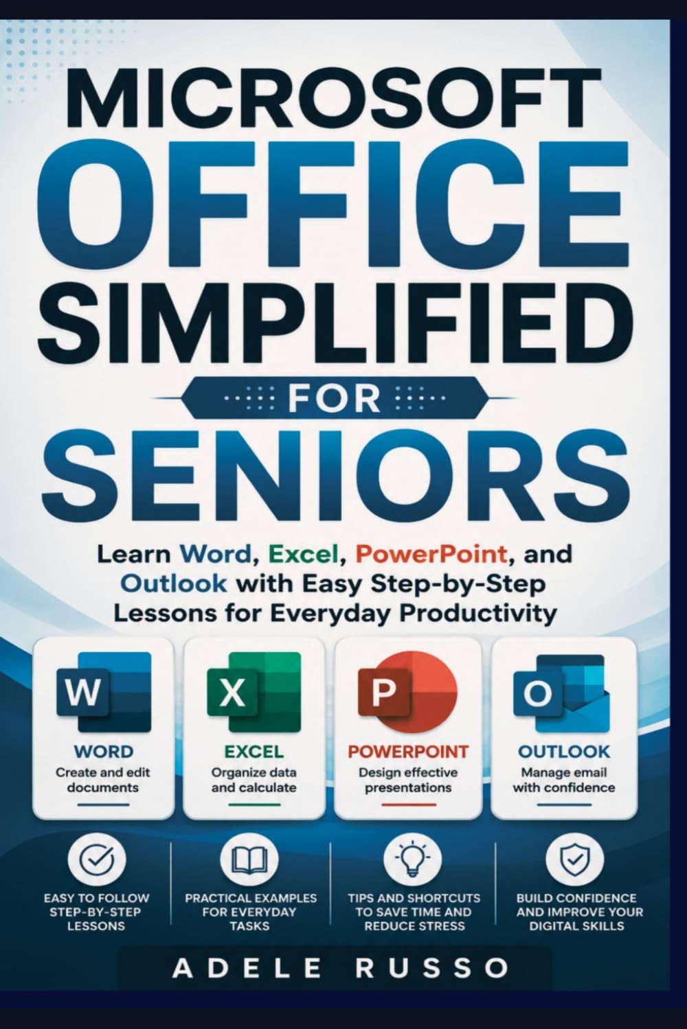 MICROSOFT OFFICE SIMPLIFIED FOR SENIORS: Learn Word, Excel, PowerPoint, and Outl