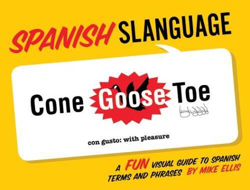 Spanish Slanguage: A Fun Visual Guide to Spanish Terms and Phrases (Engli - GOOD