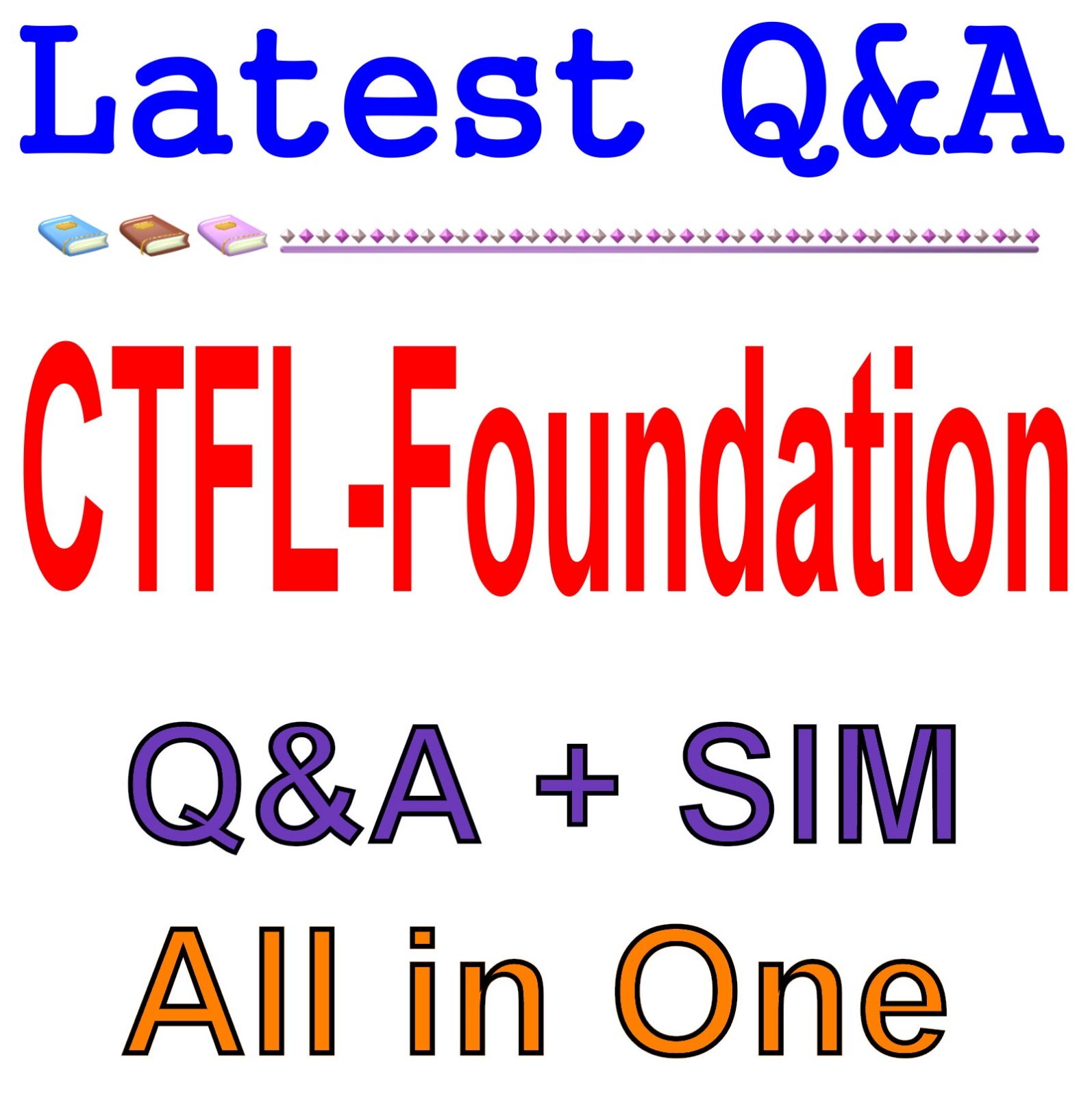 Certified Tester Foundation Level CTFL-Foundation Exam Q&A+SIM