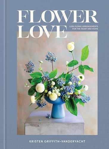 Flower Love: Lush Floral - Hardcover, by Griffith-VanderYacht Kristen - Good
