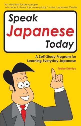 Speak Japanese Today: A Self-Study Program for Learning Everyday Japanese...