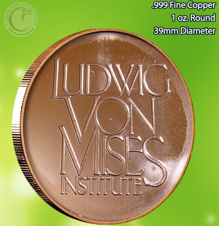 "Ludwig Von Mises Institute" 1 oz .999 Copper Round Very Limited and Rare