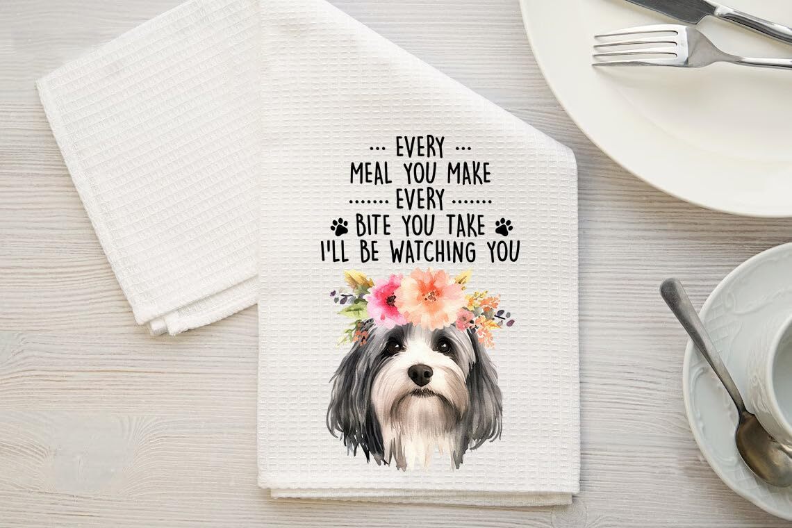 Havanese Kitchen Towel Every Meal You Make Every Bite You Take I'll Be Watchi...