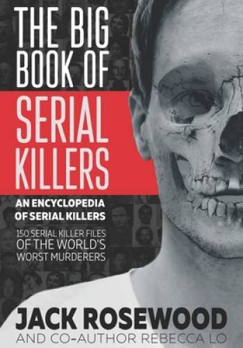 The Big Book of Serial Killers - Paperback By Rosewood, Jack - GOOD