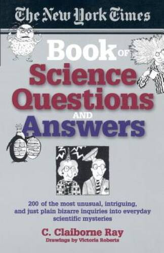 The New York Times Book of Science Questions  Answers: 200 of the b - VERY GOOD