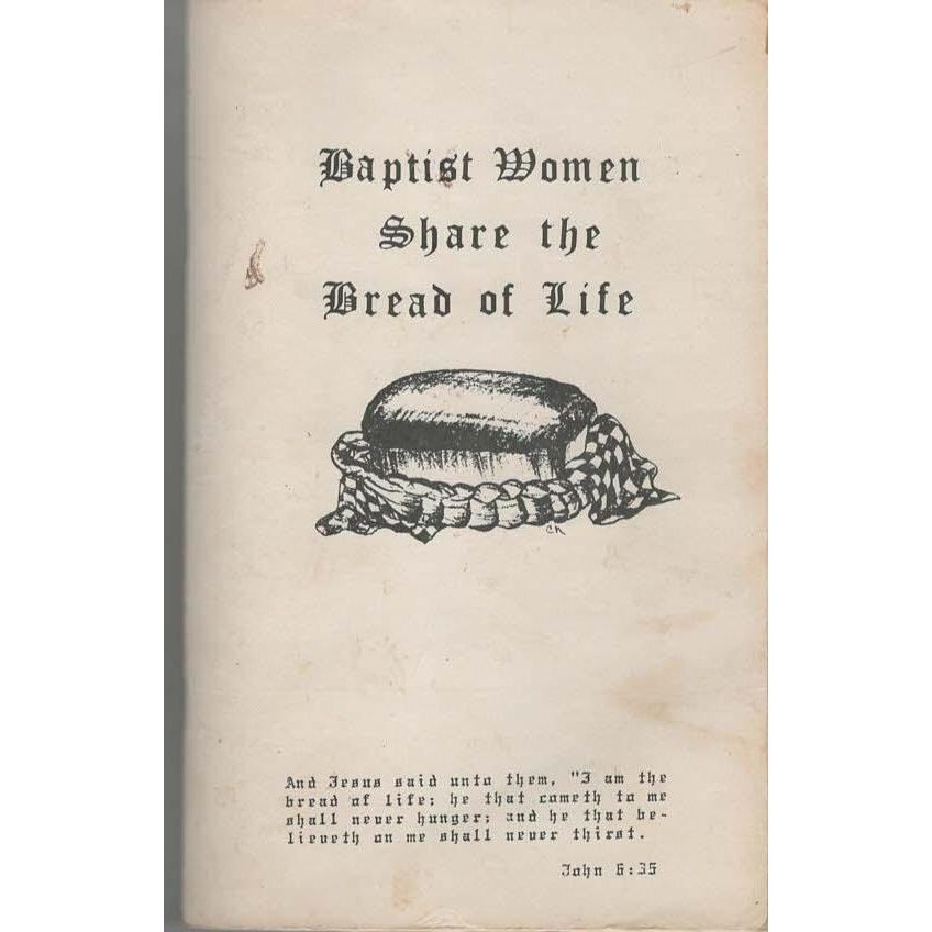 Baptist Women Share the Bread of Life Cookbook Hilldale Baptist Church Bham, AL