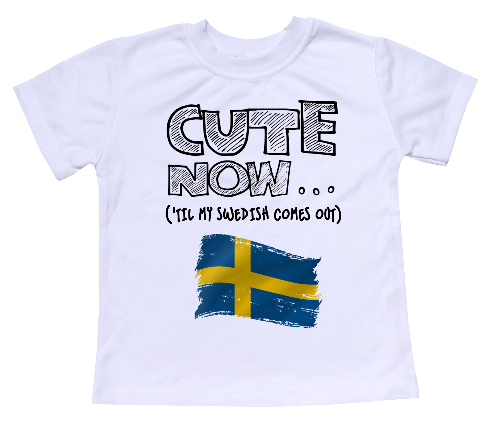 Cute Now... 'Til My Swedish Comes Out Toddler Kids Sweden Flag T-shirt Top