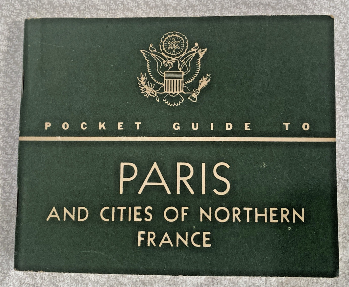 Pocket Guide Paris And Cities Of Northern France for US Soldiers War Department