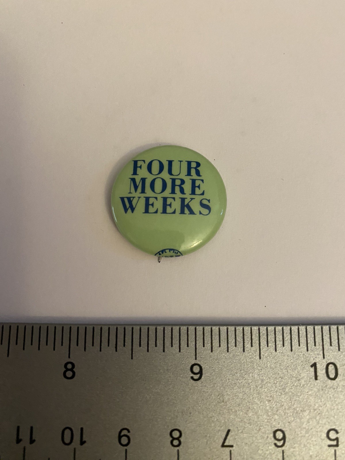 Four More Weeks Pin Back Button P140