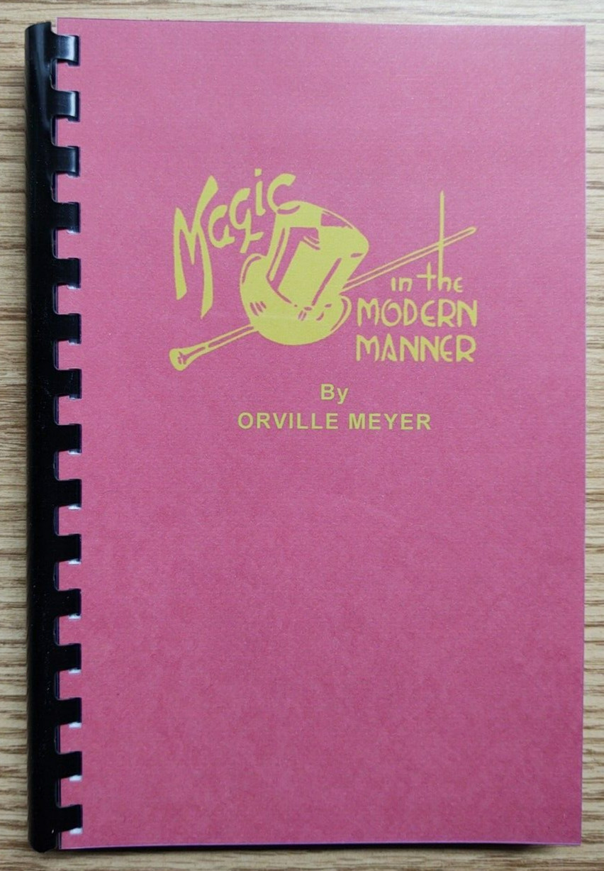 Magic in the Modern Manner by Orville Meyer (One of the all-time great books)