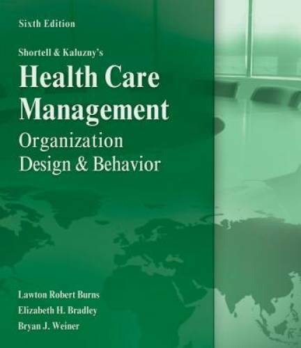 Shortell and Kaluzny's Healthcare Management: Organization Design and B - GOOD