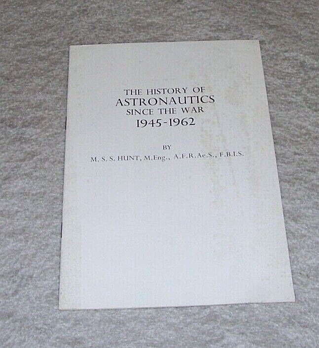 THE HISTORY OF ASTRONAUTICS SINCE THE WAR 1945-1962 Hunt