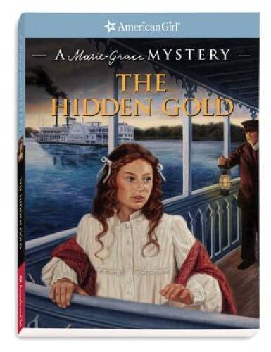 The Hidden Gold: A Marie-Grace Mystery (American Girl Mysteries) (Am - VERY GOOD