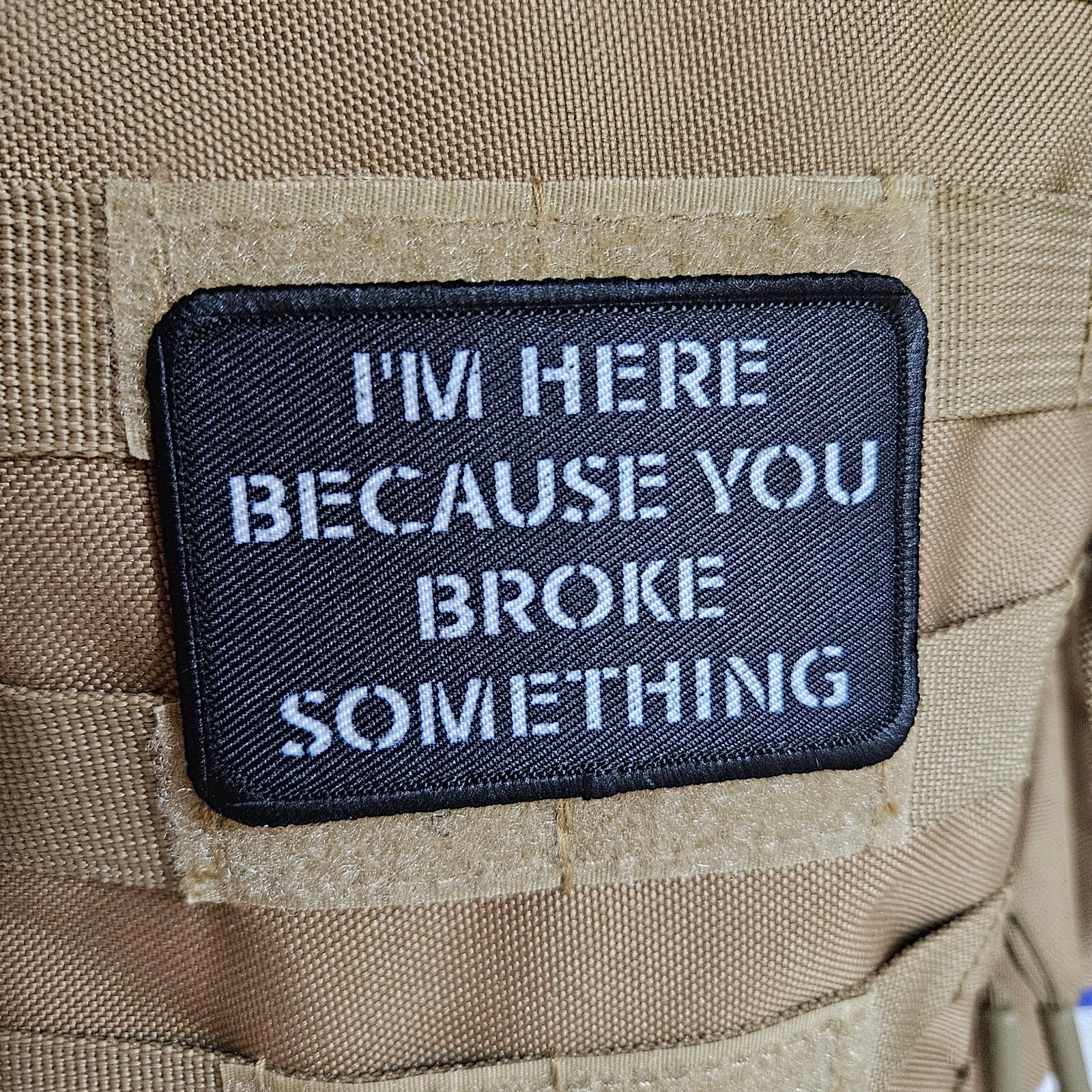 I'm here because you broke something 2"x3" hook & loop morale patch
