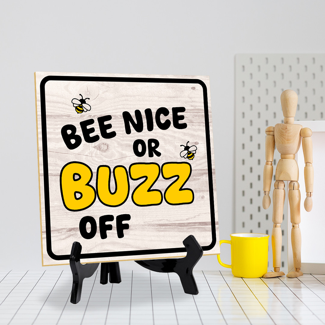 Bee Nice Or Buzz Off 5"x 5" Square Table Sign With Acrylic Easel | Home Decor