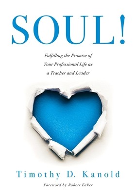 Soul!: Fulfilling the Promise of Your Professional Life as a Teacher and...