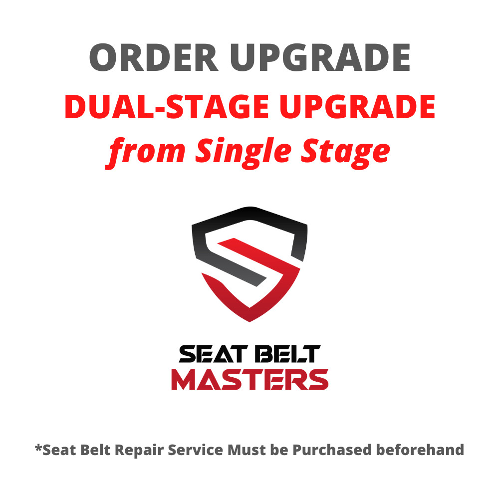 Single-Stage Seat Belt to Dual-Stage Seat Belt Order Upgrade