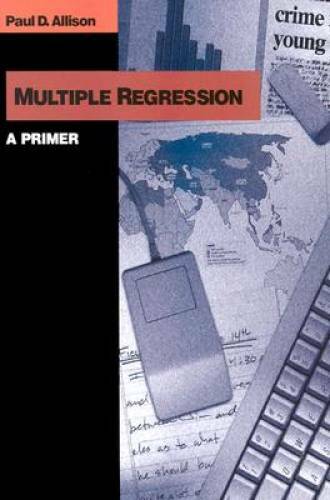 Multiple Regression: A Primer (Research Methods and Statistics) - GOOD