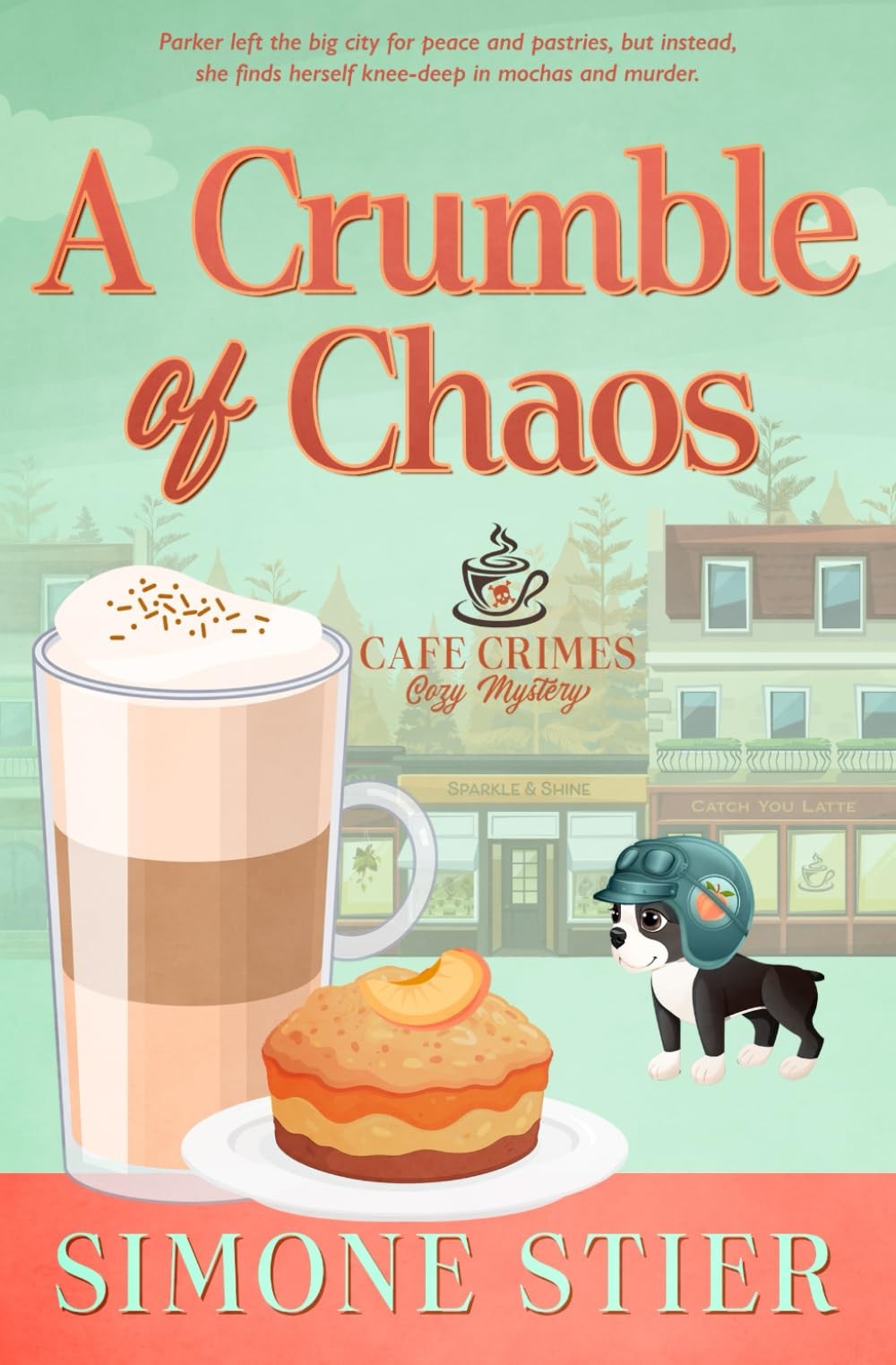 A Crumble of Chaos: A Cafe Crimes Cozy Mystery Book 11 (A Cafe Crimes Cozy Myste