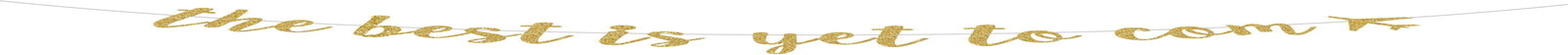 Pre-Strung the Best Is yet to Come Gold Glitter Banner - Class of 2026 Grad Wedd
