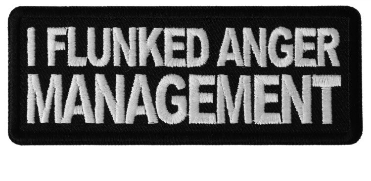 I FLUNKED ANGER MANAGEMENT EMBROIDERED IRON ON PATCH  **FREE SHIPPING**