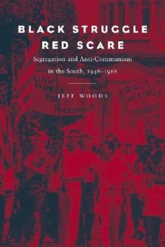 Black Struggle, Red Scare: Segregation and Anti-Communism in the South, 1 - GOOD